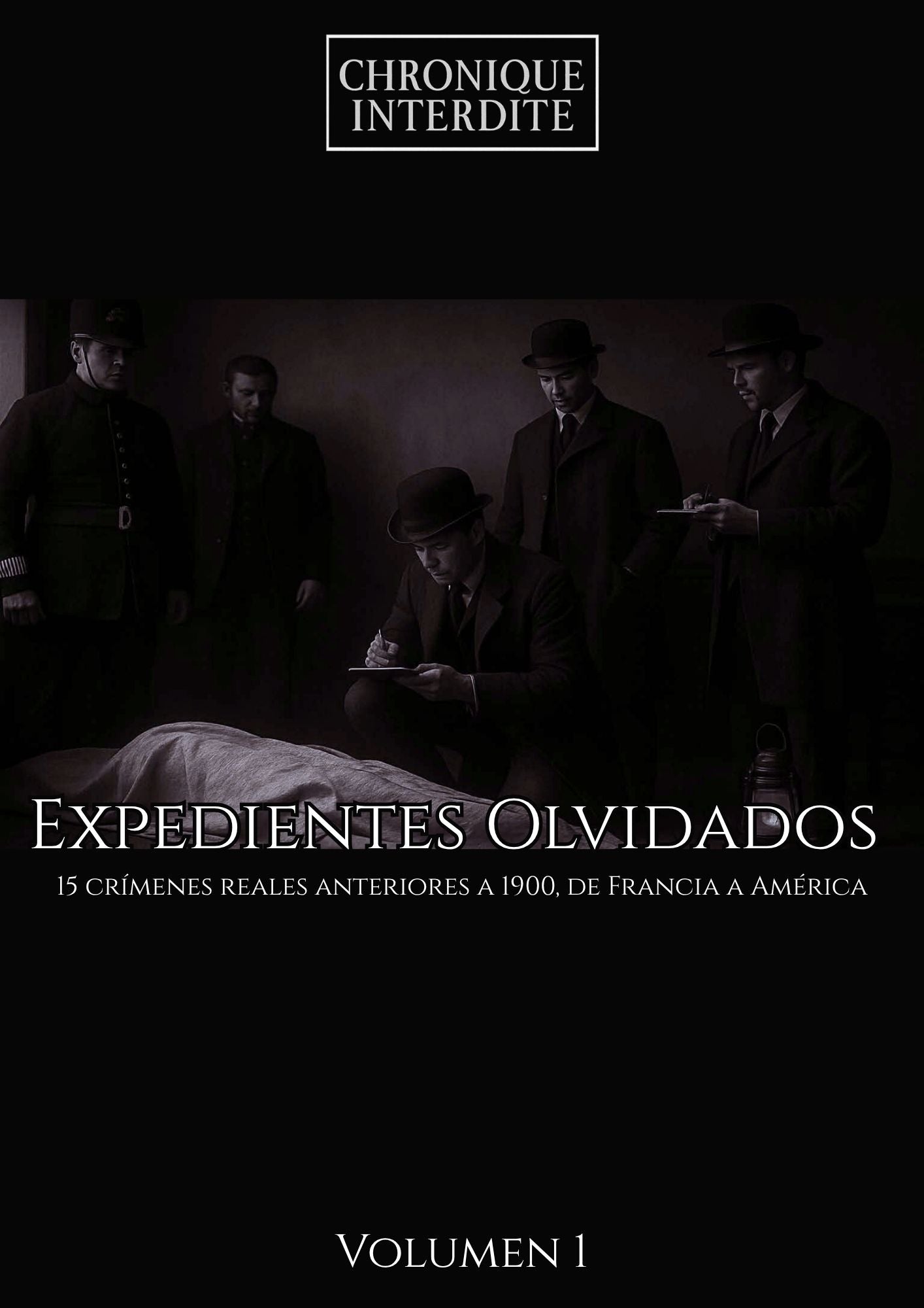 Dossiers Oubliés – Volume 1 | 15 crimes réels d’avant 1900, de la France à l’Amérique